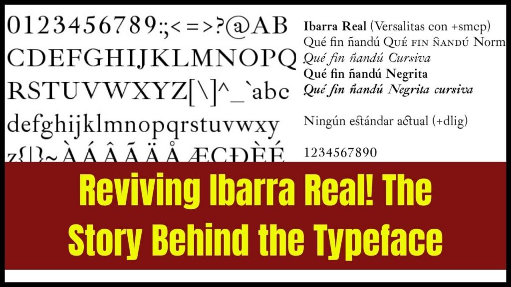 The Making of Ibarra Real: Behind the Scenes of a Typeface Revival 1 The Making of Ibarra Real: Behind the Scenes of a Typeface Revival